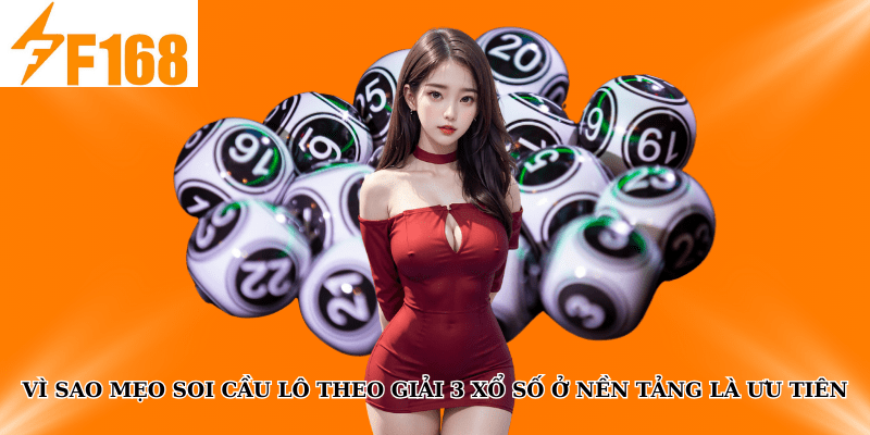 Vì sao mẹo soi cầu lô theo giải 3 xổ số ở nền tảng là ưu tiên